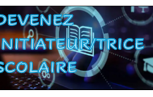 DEVENEZ INITIATEUR/INITIATRICE SCOLAIRE 
