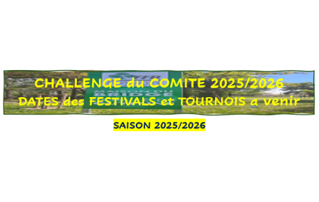 Dates des festivals et tournois inscrits au Challenge du COMITE restant pour la saison 2025/2026